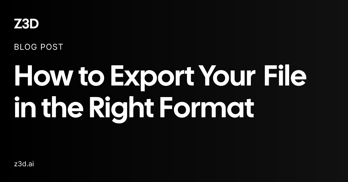 How to Export Your File in the Right Format | Z3D